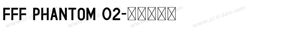 FFF Phantom 02字体转换
